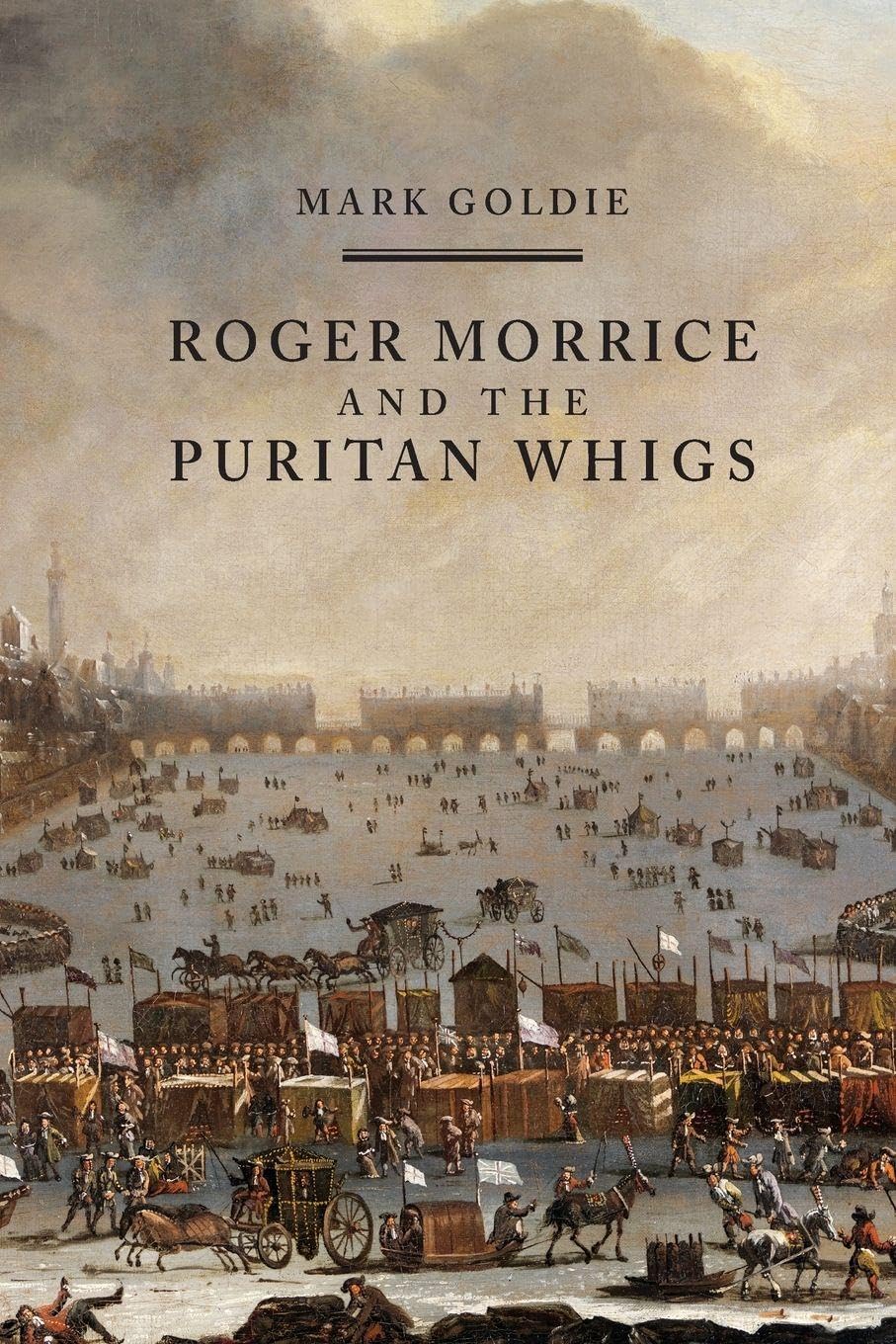 Roger Morrice and the Puritan Whigs: The Entring Book, 1677-1691