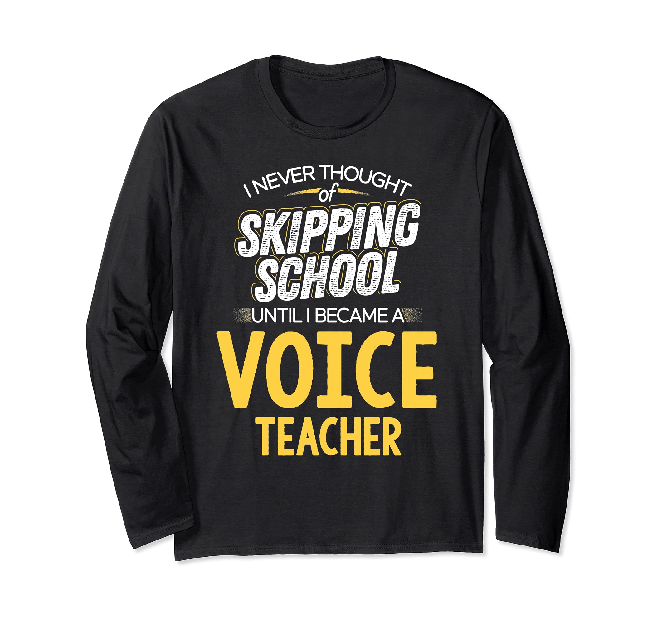 Funny Voice Teacher Design - Skip School Long Sleeve T-Shirt, Black