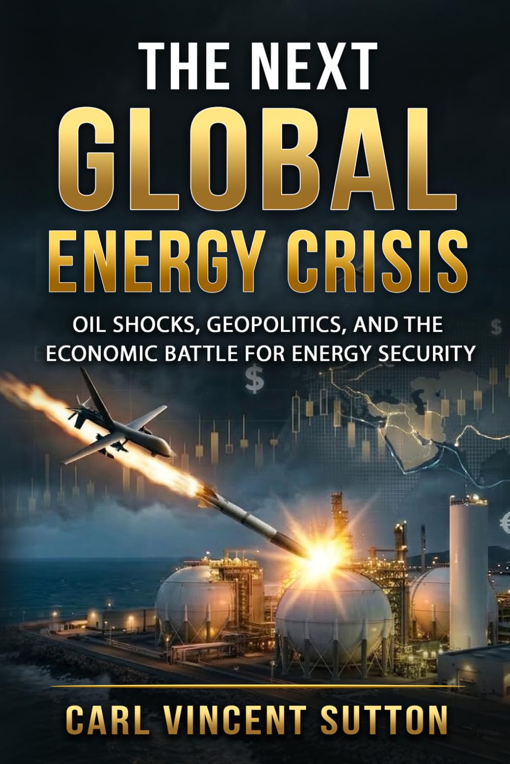 THE NEXT GLOBAL ENERGY CRISIS: Oil Shocks, Geopolitics, and the Economic Battle for Energy Security (Money Rules The World)