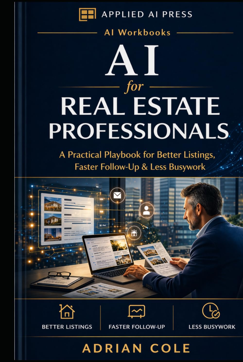 AI for Real Estate Agents and Professionals: A Practical Playbook for Better Listings, Faster Follow-Up & Less Busywork