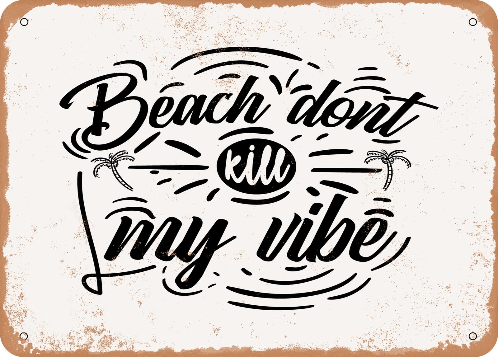 Miaomansenstore Metal Sign - Beach Don't Kill My Vibe - 2 2 - Vintage Look Sign Home Decor