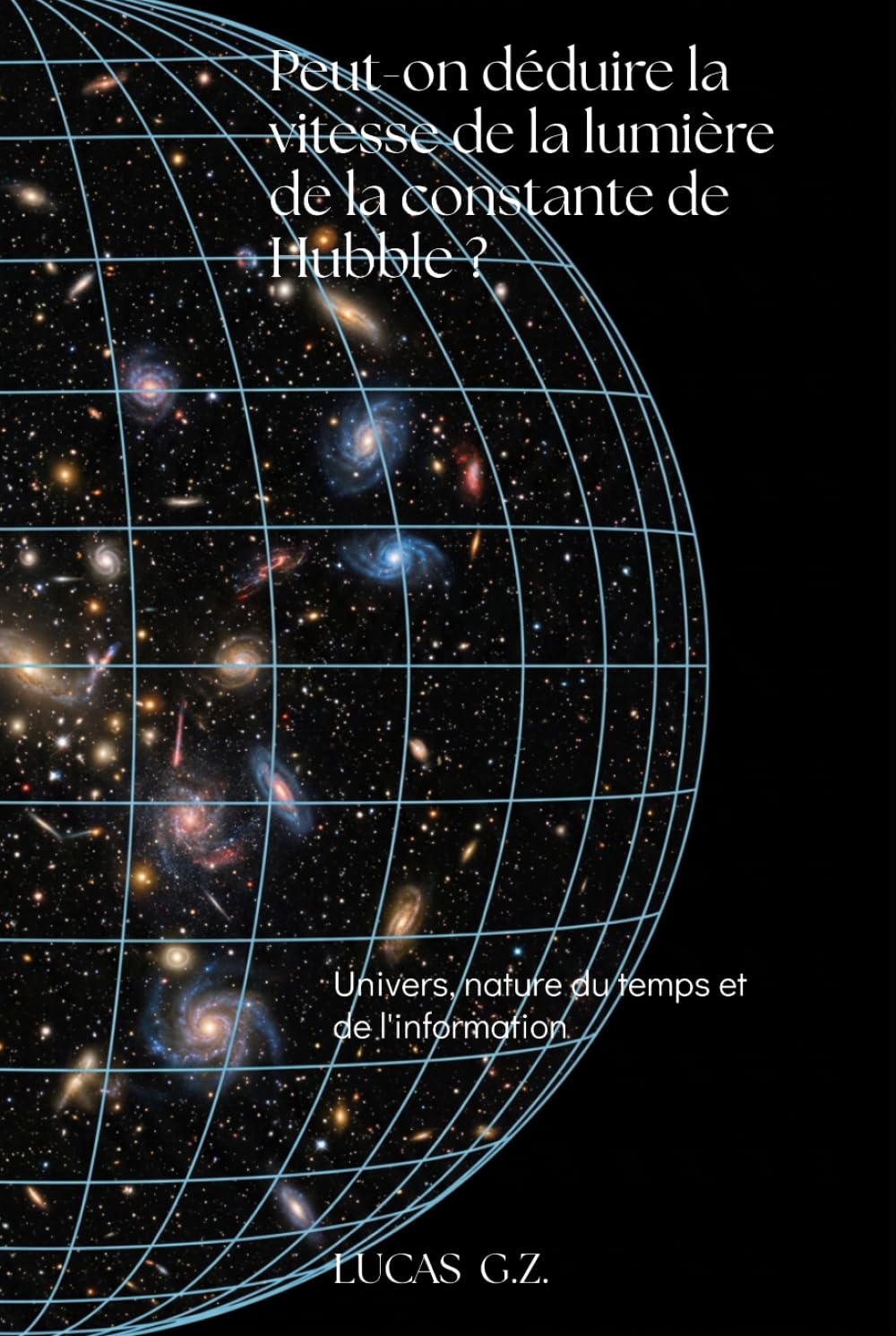 Peut-on déduire la vitesse de la lumière de la constante de Hubble ?: Univers, Nature du temps et de l’information