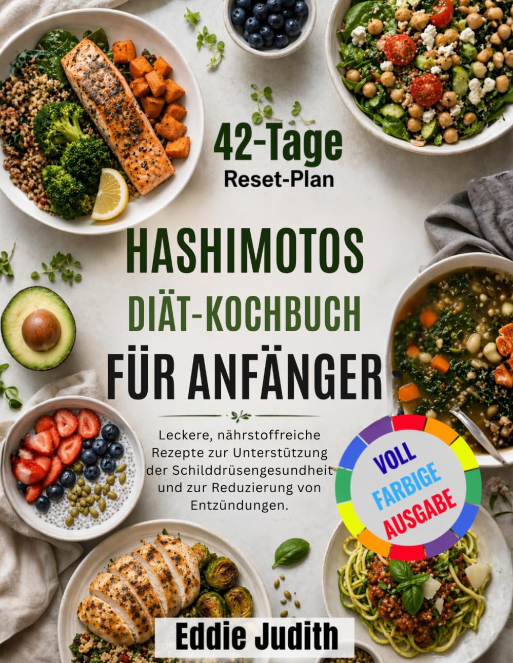 HASHIMOTOS DIÄT-KOCHBUCH FÜR ANFÄNGER: Leckere, nährstoffreiche Rezepte zur Unterstützung der Schilddrüsengesundheit und zur Reduzierung von Entzündungen.