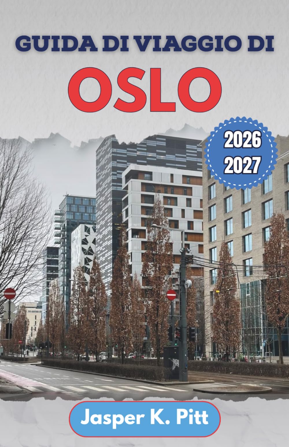 Guida di viaggio di Oslo 2026-2027: Navigazione passo dopo passo attraverso linee di trasporto pubblico, percorsi dei traghetti e quartieri ... con facilità tra aree urbane e costiere
