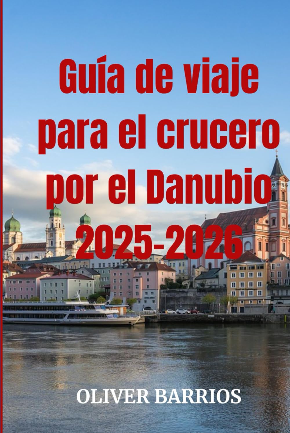 Guía de viaje para el crucero por el Danubio 2025-2026: Su guía esencial para los cruceros por el Danubio