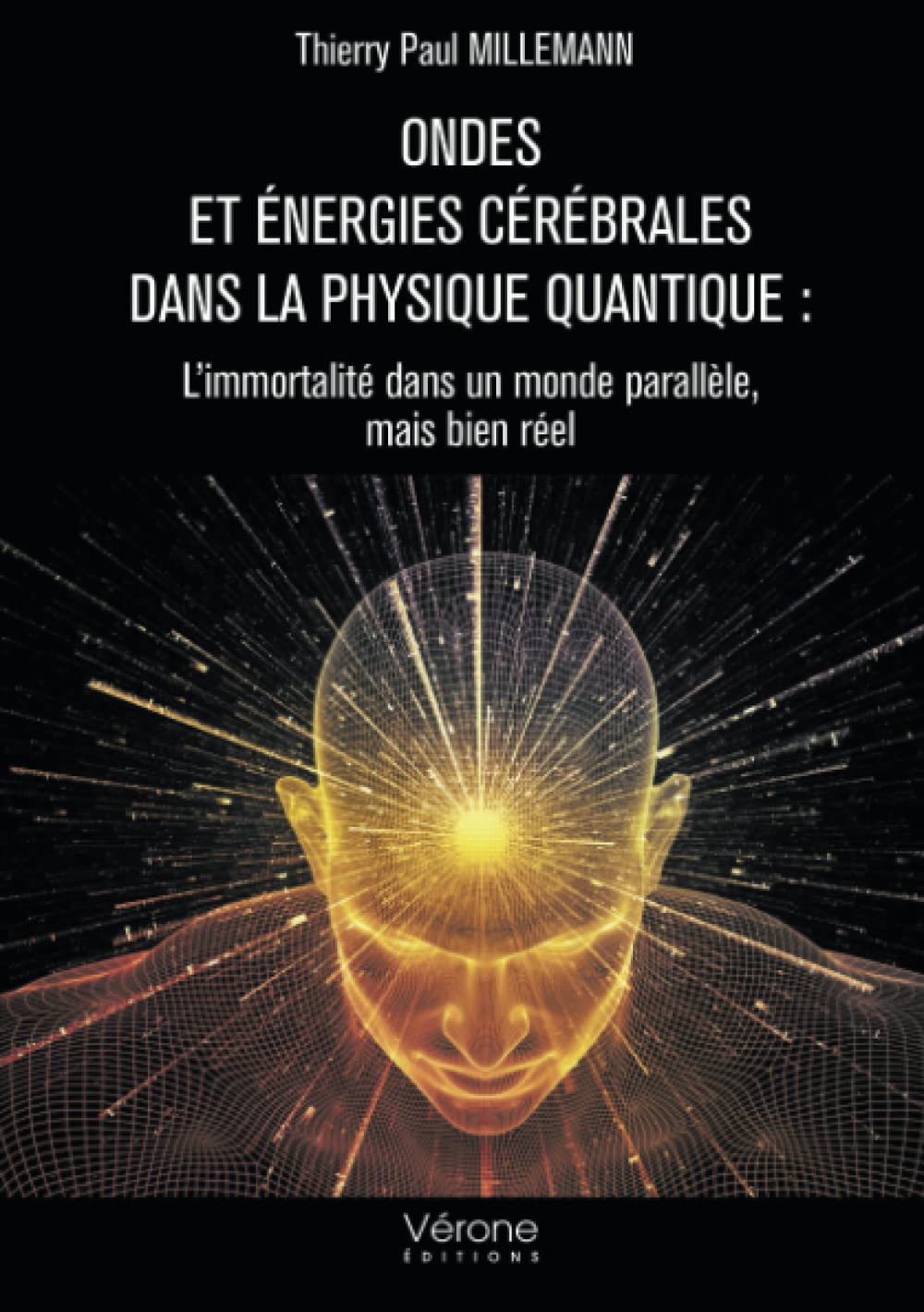 Ondes et énergies cérébrales dans la physique quantique : L'immortalité dans un monde parallèle, mai: L’immortalité dans un monde parallèle, mais bien réel