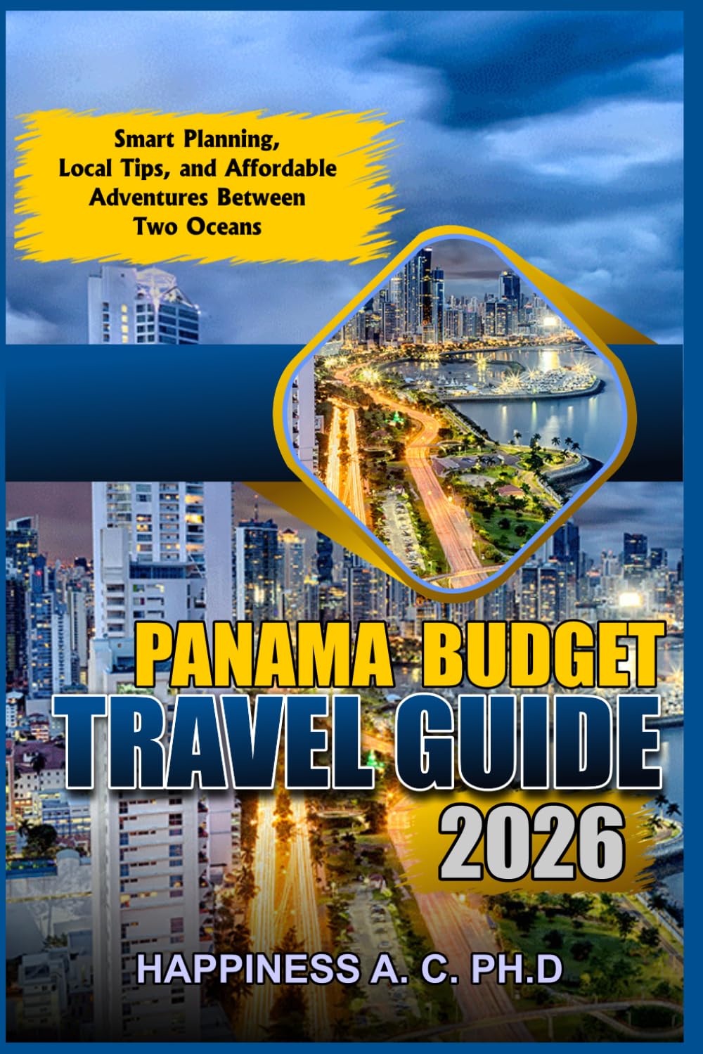 PANAMA BUDGET TRAVEL GUIDE 2026: Smart Planning, Local Tips, and Affordable Adventures Between Two Oceans