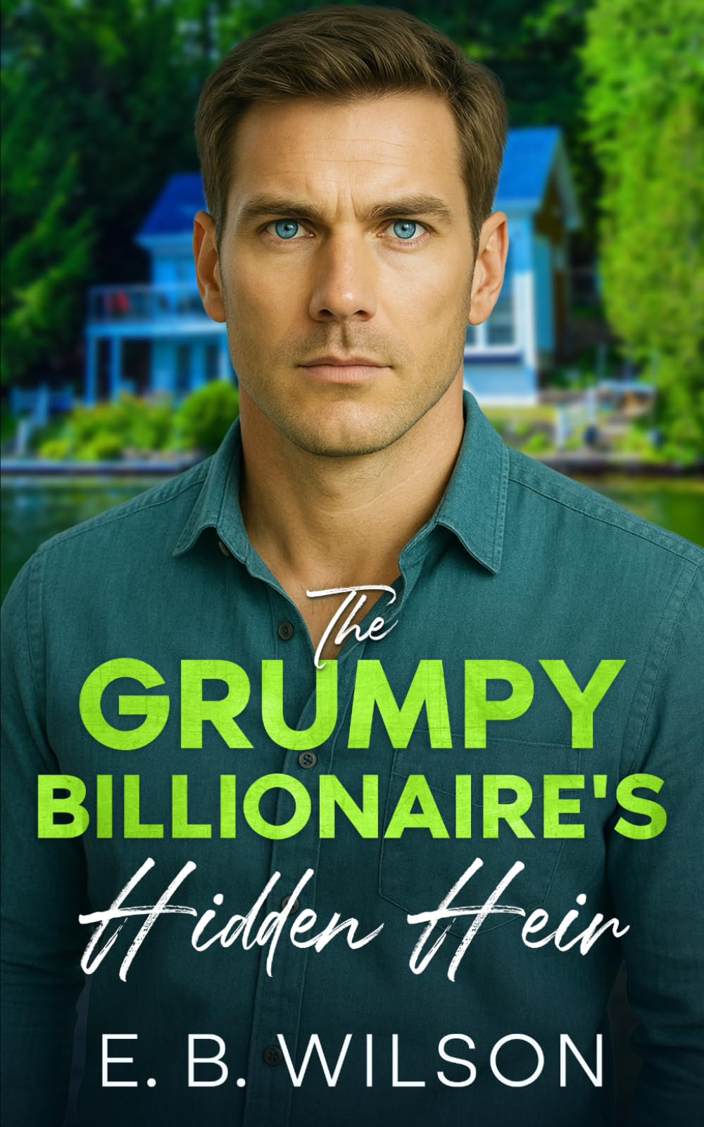 The Grumpy Billionaire’s Hidden Heir: A Secret Baby Enemies-to-Lovers Romance