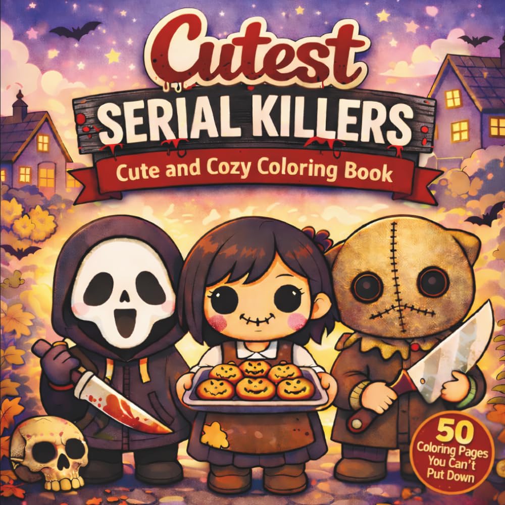Cutest Serial Killers Coloring Book: 50 Unique Cute and Creepy Scenes of Everyday Life with a Parody for Adults