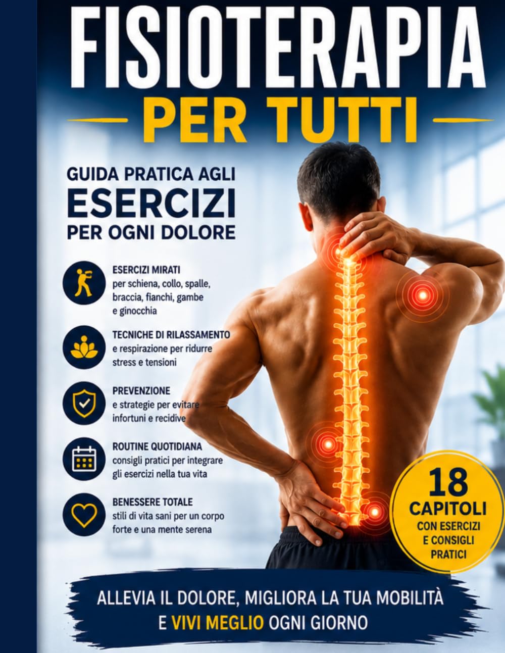 FISIOTERAPIA PER TUTTI: Guida pratica agli esercizi per ogni dolore: allevia schiena, collo, spalle e articolazioni con tecniche semplici per migliorare mobilità, postura e benessere quotidiano