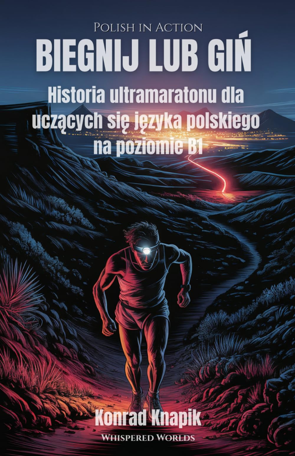 BIEGNIJ LUB GIŃ: Historia ultramaratonu dla uczących się języka polskiego na poziomie B1 (Polish in Action)