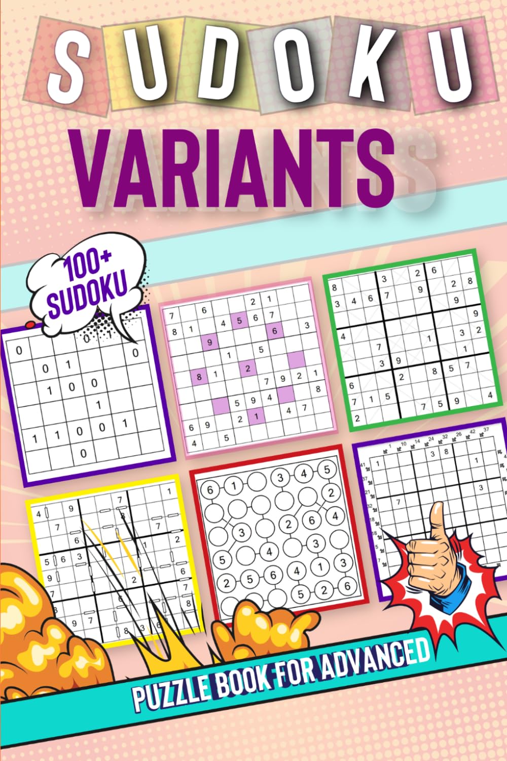 Sudoku Variants: Binary, Chain, Consecutive, Little Killer and more Sudoku Variants with Solutions for Advanced. With more than 100 Easy To Hard Puzzles
