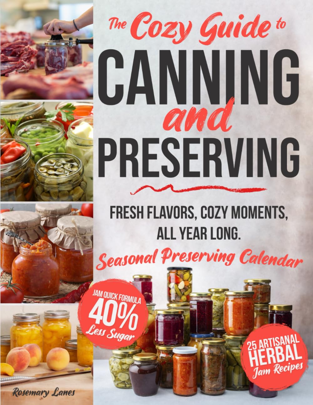 The Cozy Guide to Canning and Preserving: Simple Methods to Can and Freeze Your Favorite Foods, Stock Your Pantry With Confidence, Save Money, Reduce Waste, and Enjoy Homemade Flavors All Year Long      Paperback – February 9, 2026
