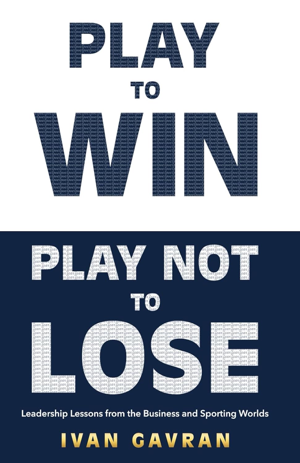 Play To Win Play Not To Lose: Leadership Lessons from the Business and Sporting Worlds      Paperback – February 27, 2026