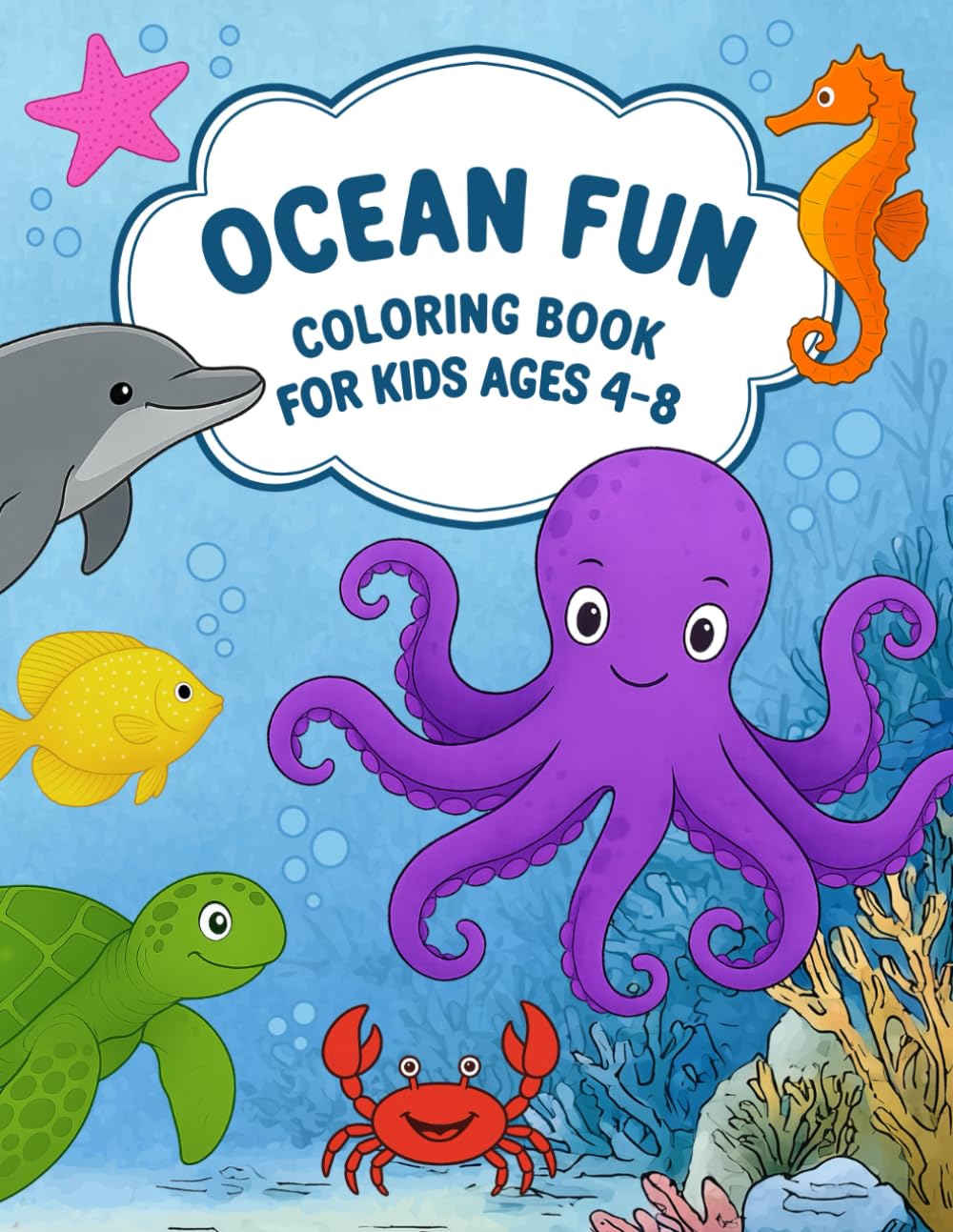 Ocean Fun: Coloring Book for Kids Ages 4-8: 50 Cute Ocean Animals to Color – Whales, Dolphins, Sharks, Crabs, Jellyfish, Starfish & Corals