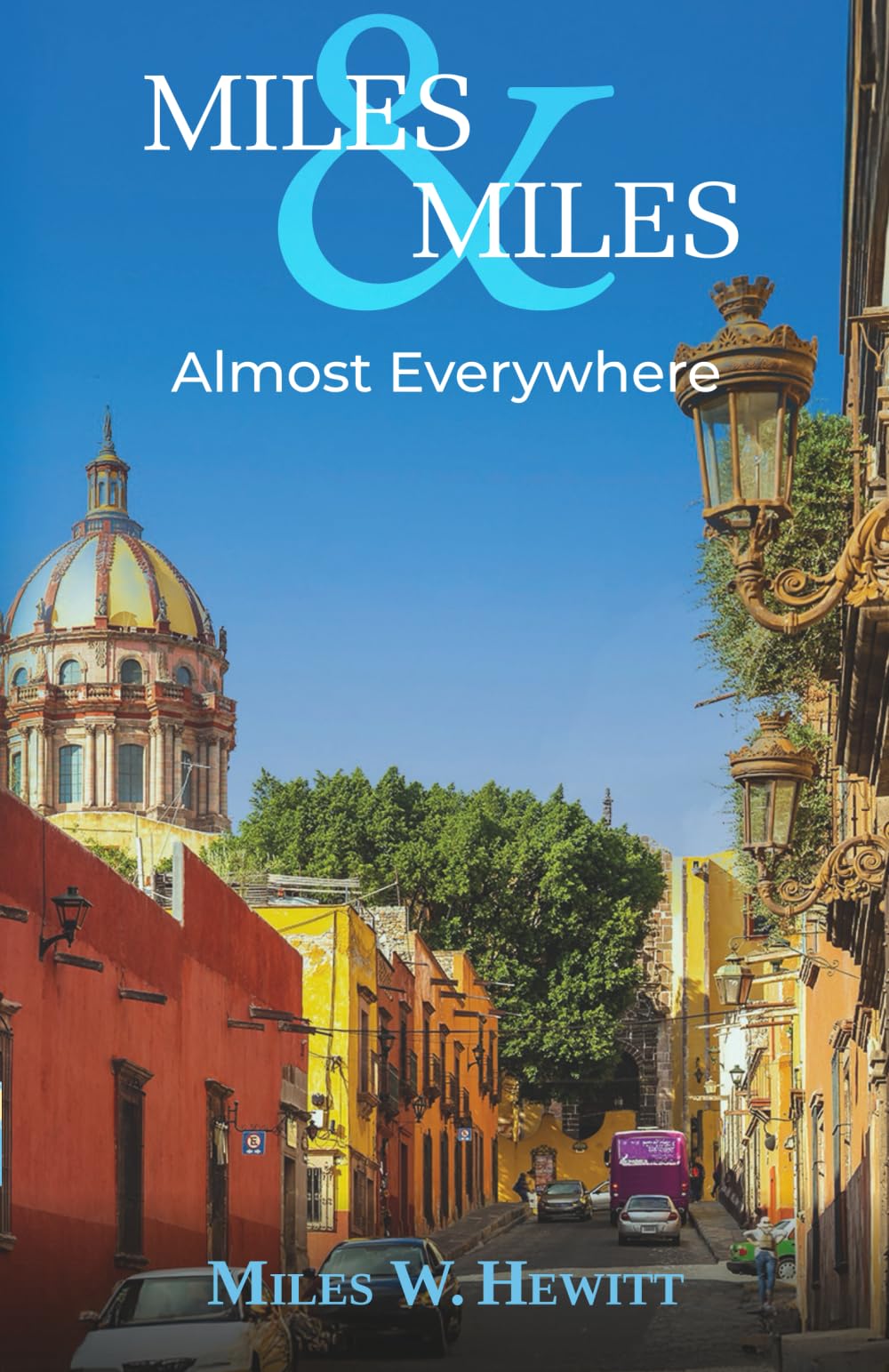 Almost Everywhere: A Travel Memoir