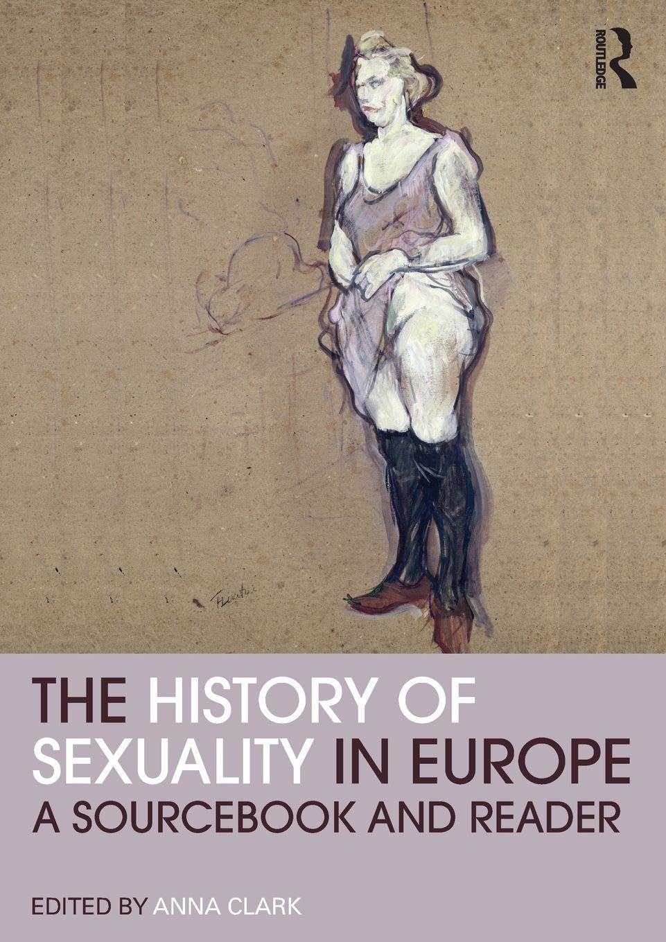 The History of Sexuality in Europe: A Sourcebook and Reader (Routledge Readers in History)
