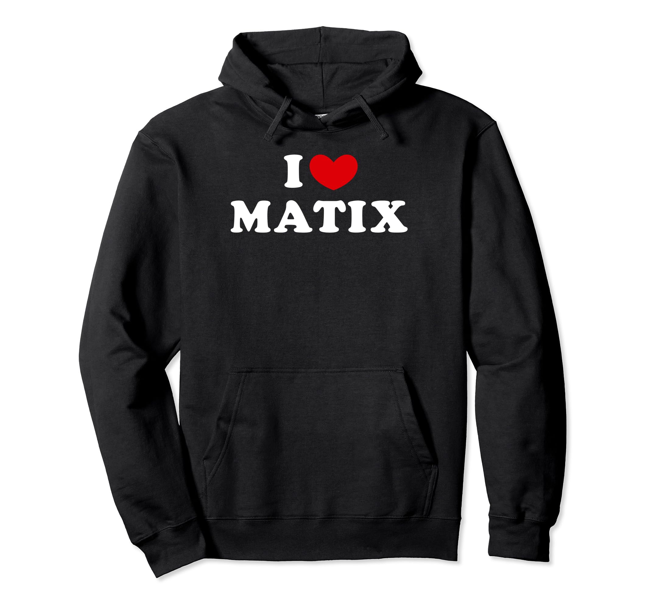 Personalized For Matix & FriendsI Love Matix, I Heart Matix Pullover Hoodie