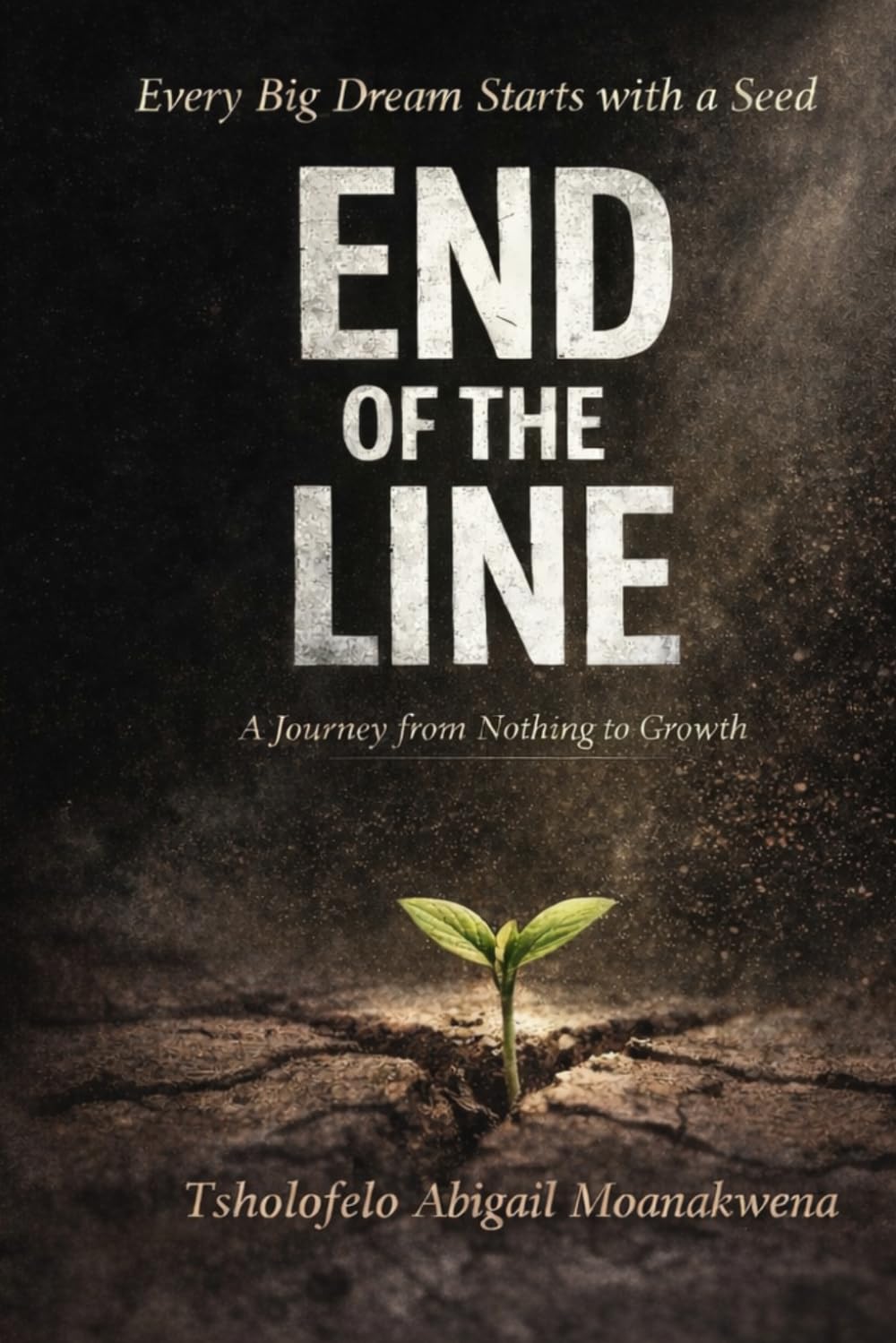 END OF THE LINE: Every Big Dream Starts With A Seed