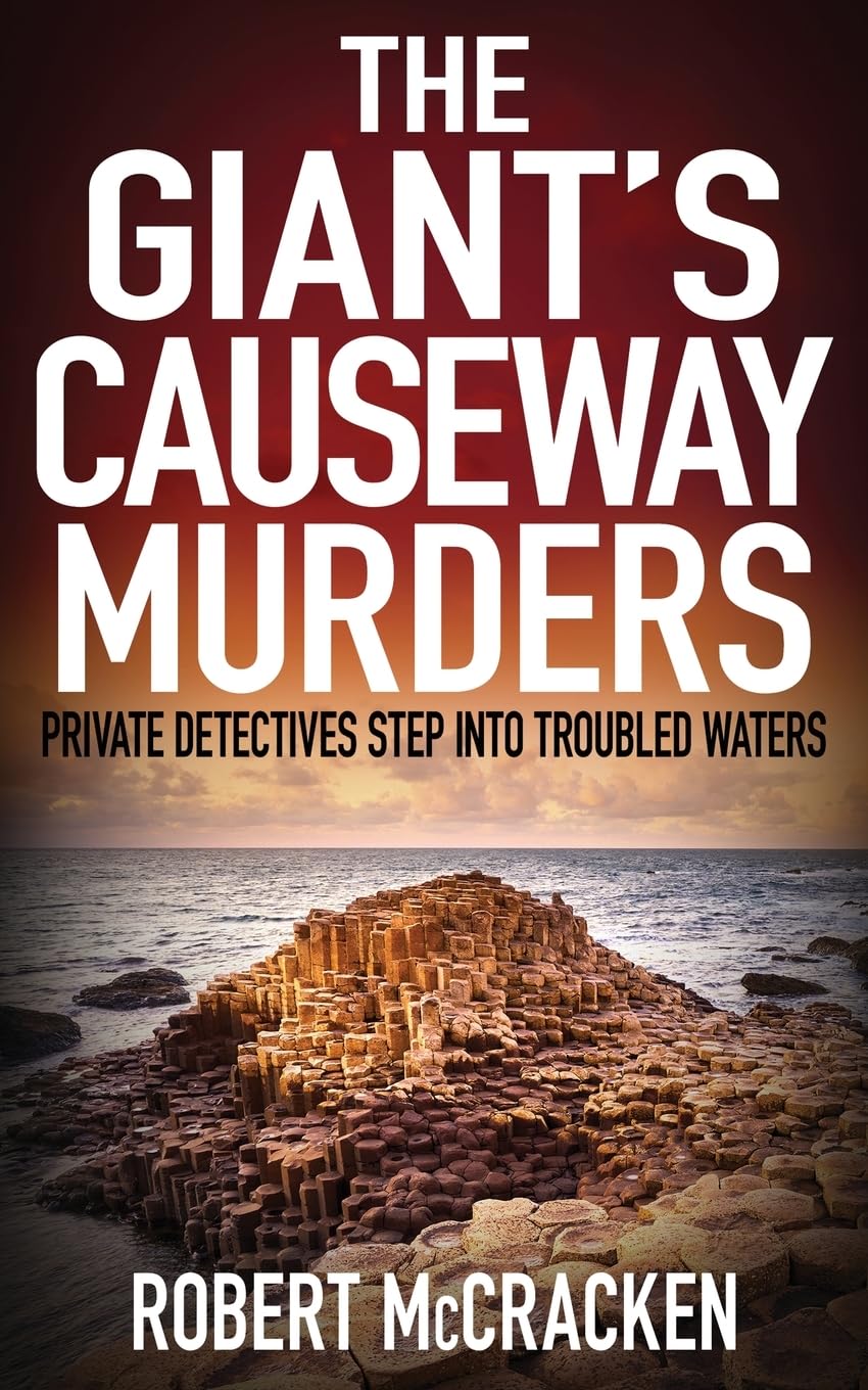 THE GIANT'S CAUSEWAY MURDERS: private detectives step into troubled waters: 2 (Northern Irish crime investigations)