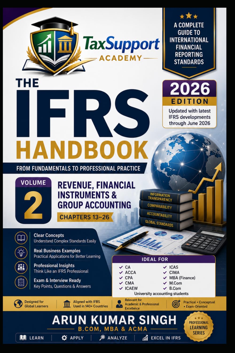 The IFRS Handbook: From Fundamentals to Professional Practice (Volume 2): Revenue, Financial Instruments & Group Accounting | Practical Examples, ... Entries, Case Studies & Revision Guide