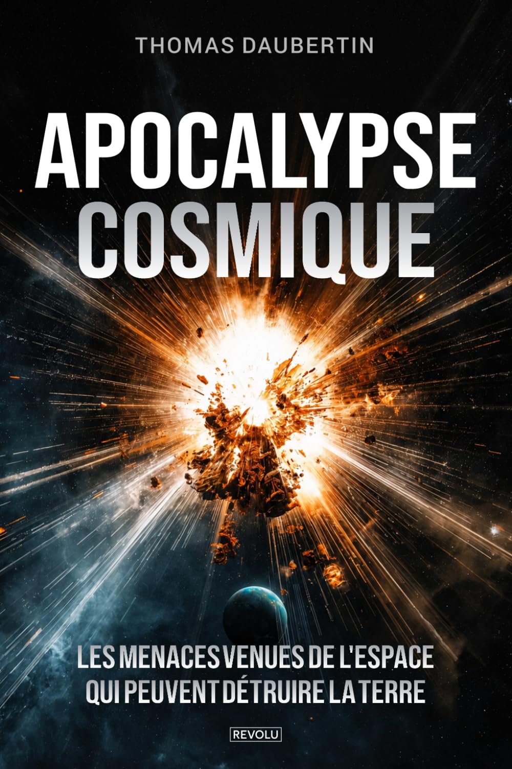 Apocalypse cosmique: Les menaces venues de l'espace qui peuvent détruire la Terre