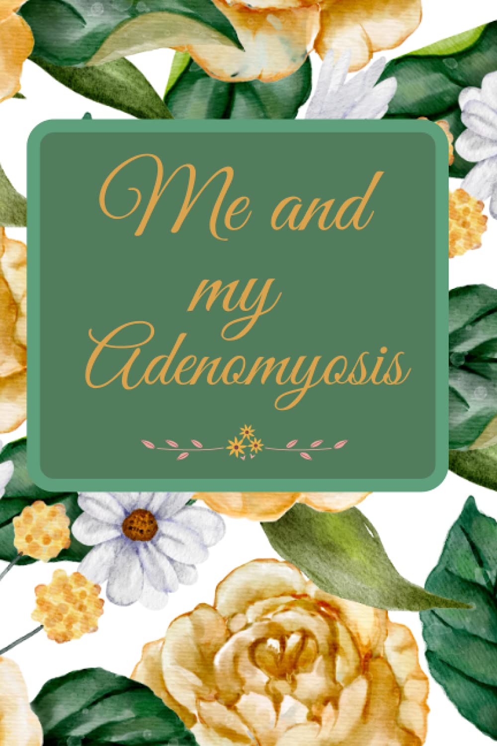 Me and my Adenomyosis: Sarcastic Pain And Symptom Log Book|chronic Pain Gifts|Food Diary|Mood Records|Medication Journal|Guided Chronic Illness Management|pain diary