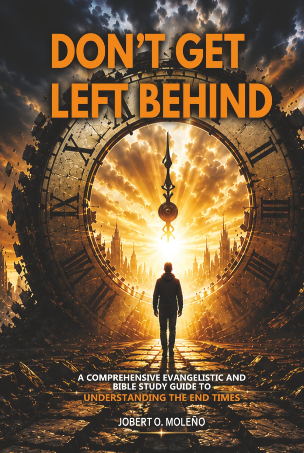 DON'T GET LEFT BEHIND: A Comprehensive Evangelistic and Bible Study Guide to Understanding the End times.
