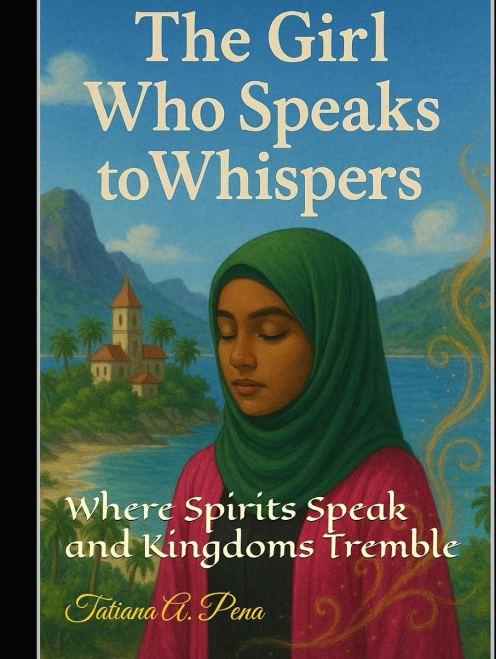 The Girl Who Speaks to Whispers: Where Spirits Speak and Kingdoms Tremble