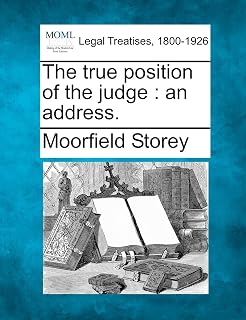 The True Position of the Judge: An Address.