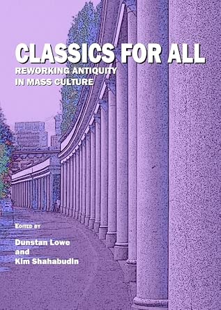 Classics For All: Reworking Antiquity in Mass Culture book cover