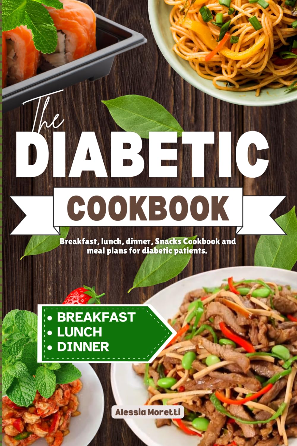 Cookbook For Diabetics patient: Breakfast, Lunch, Dinner, Snack Meal ideas.