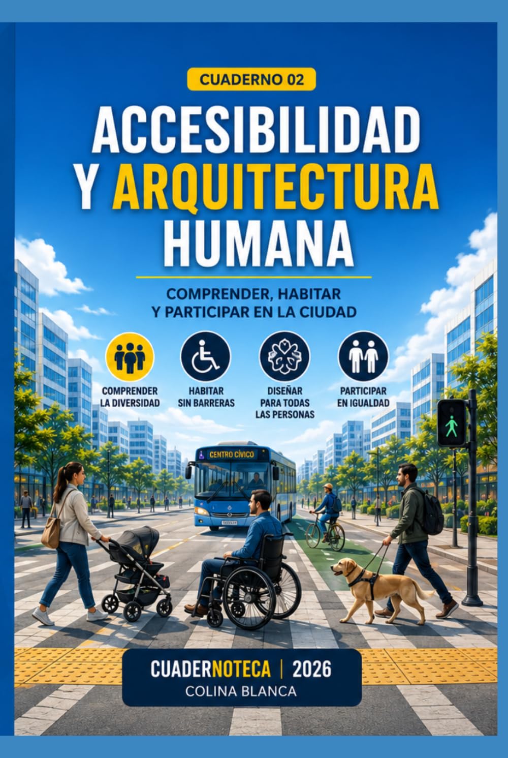 Accesibilidad y Arquitectura Humana: Comprender, habitar y participar en la ciudad (Cuadernoteca)