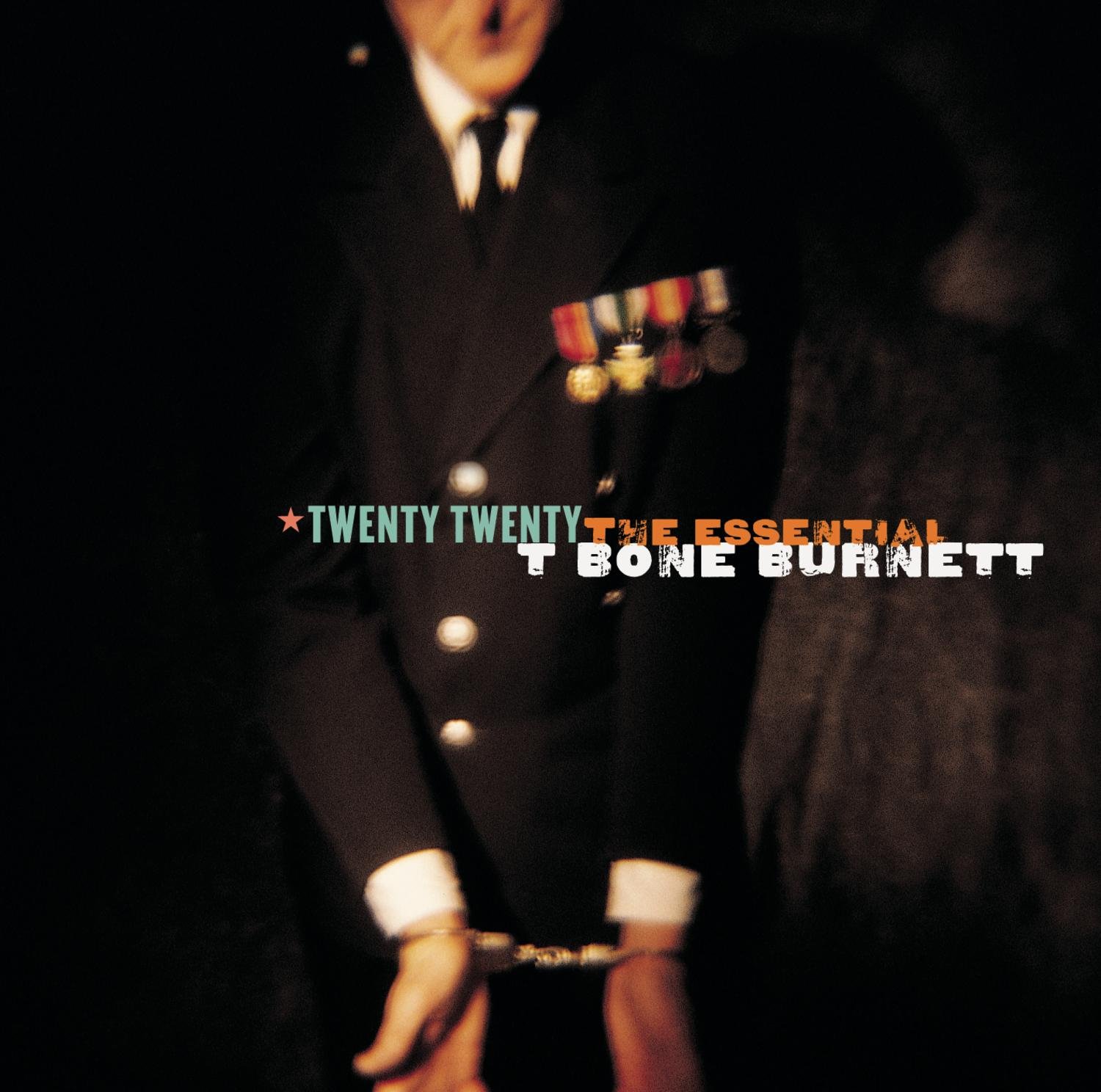 Twenty Twenty - The Essential T Bone Burnett