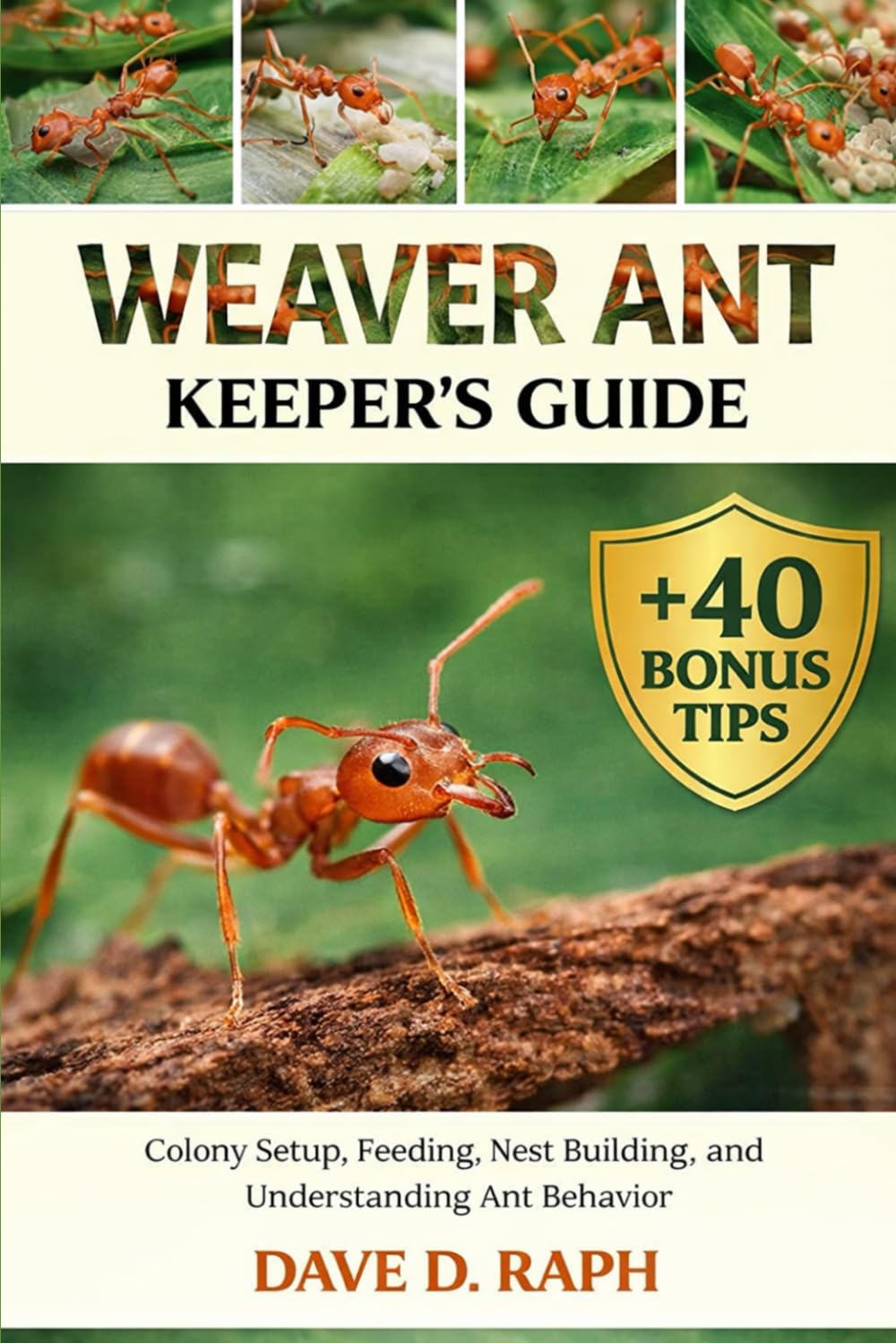 Independently Published Weaver Ant Keeper’s Guide: Colony Setup, Feeding, Nest Building, And Understanding Ant Behavior