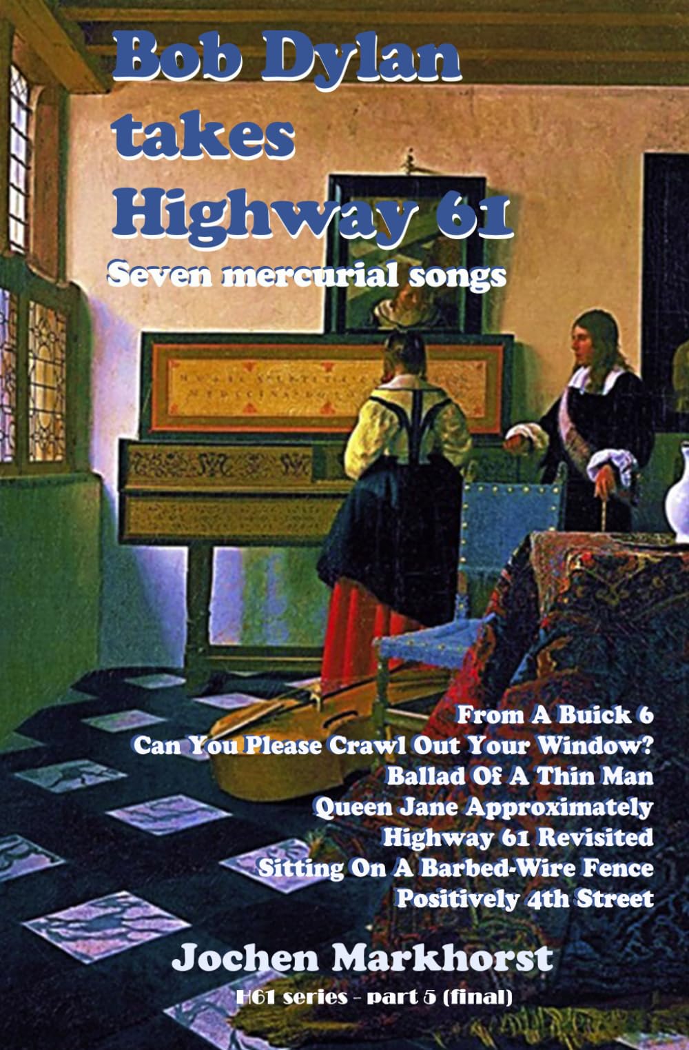 Bob Dylan takes Highway 61: Seven mercurial songs (The Songs Of Bob Dylan)