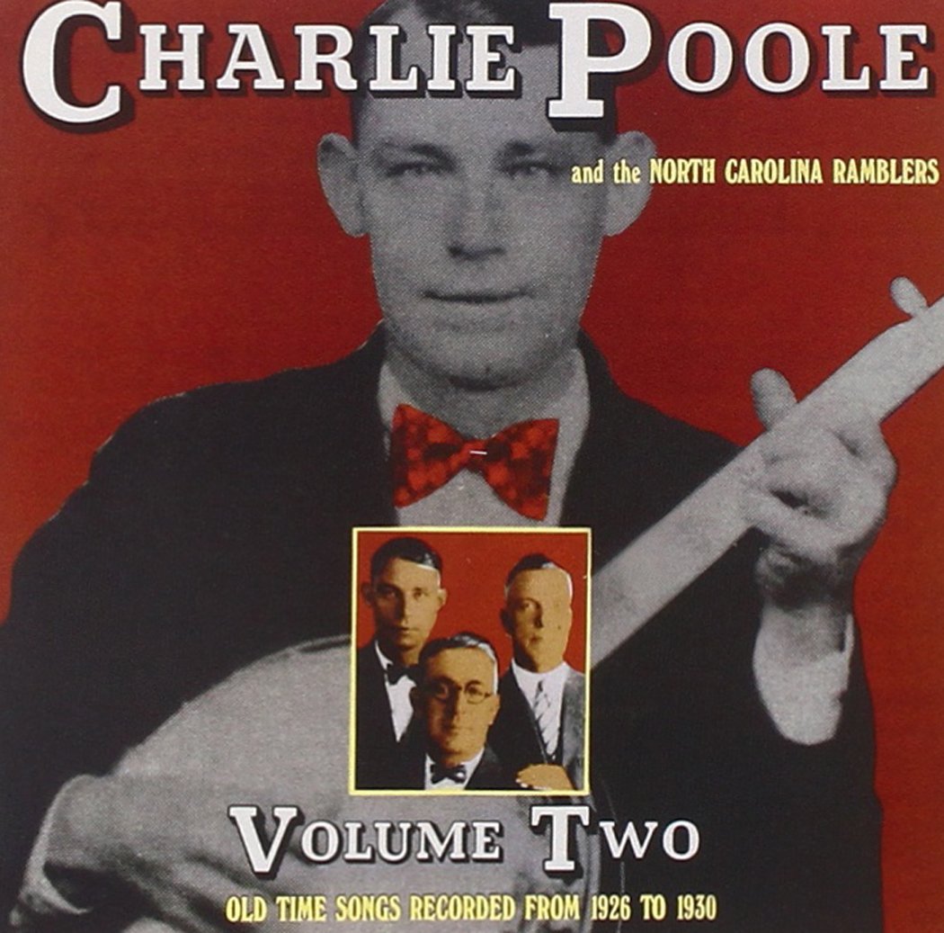 Charlie Poole & the North Carolina Ramblers, Vol. 2: Old Time Songs Recorded from 1926