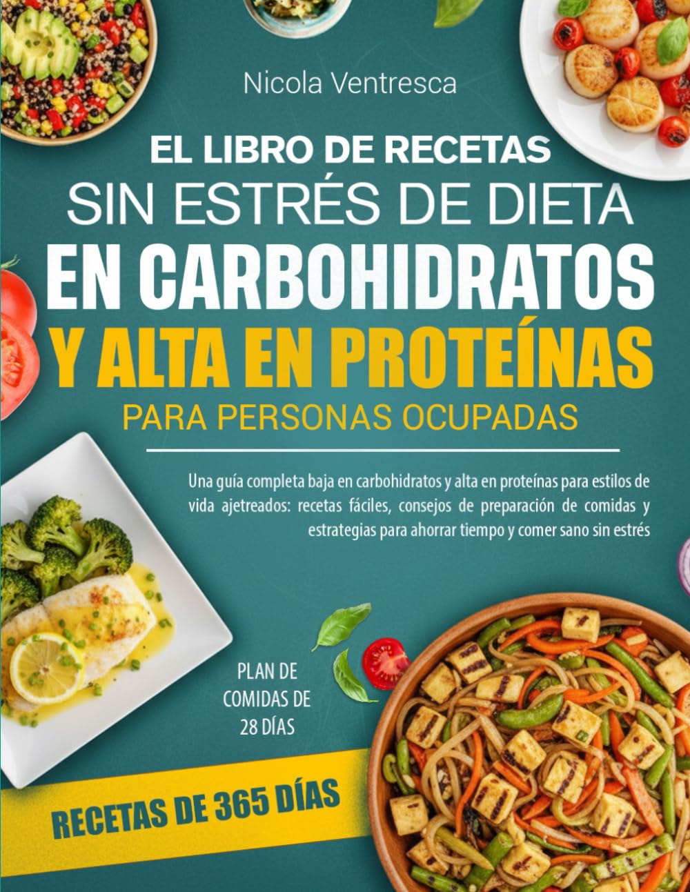 EL LIBRO DE RECETAS SIN ESTRÉS DE DIETA BAJA EN CARBOHIDRATOS Y ALTA EN PROTEÍNAS PARA PERSONAS OCUPADAS