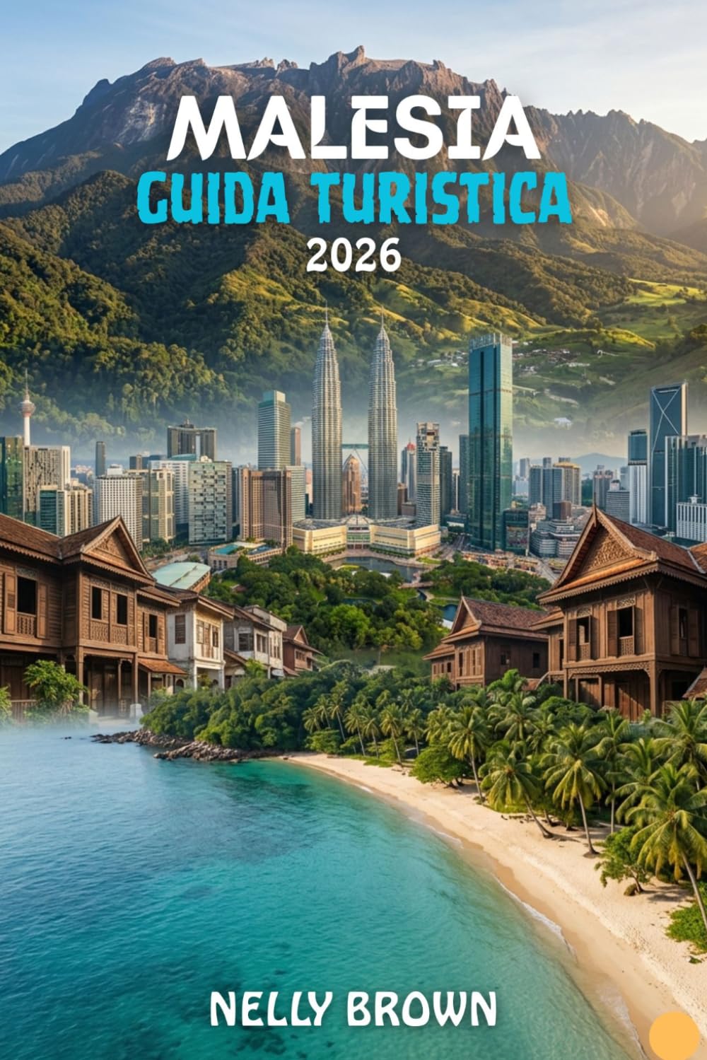 Guida Turistica Malesia 2026: 7 consigli pratici per pianificare il tuo viaggio, esplorare le principali attrazioni e viaggiare in Malesia con sicurezza. (Include una mappa)
