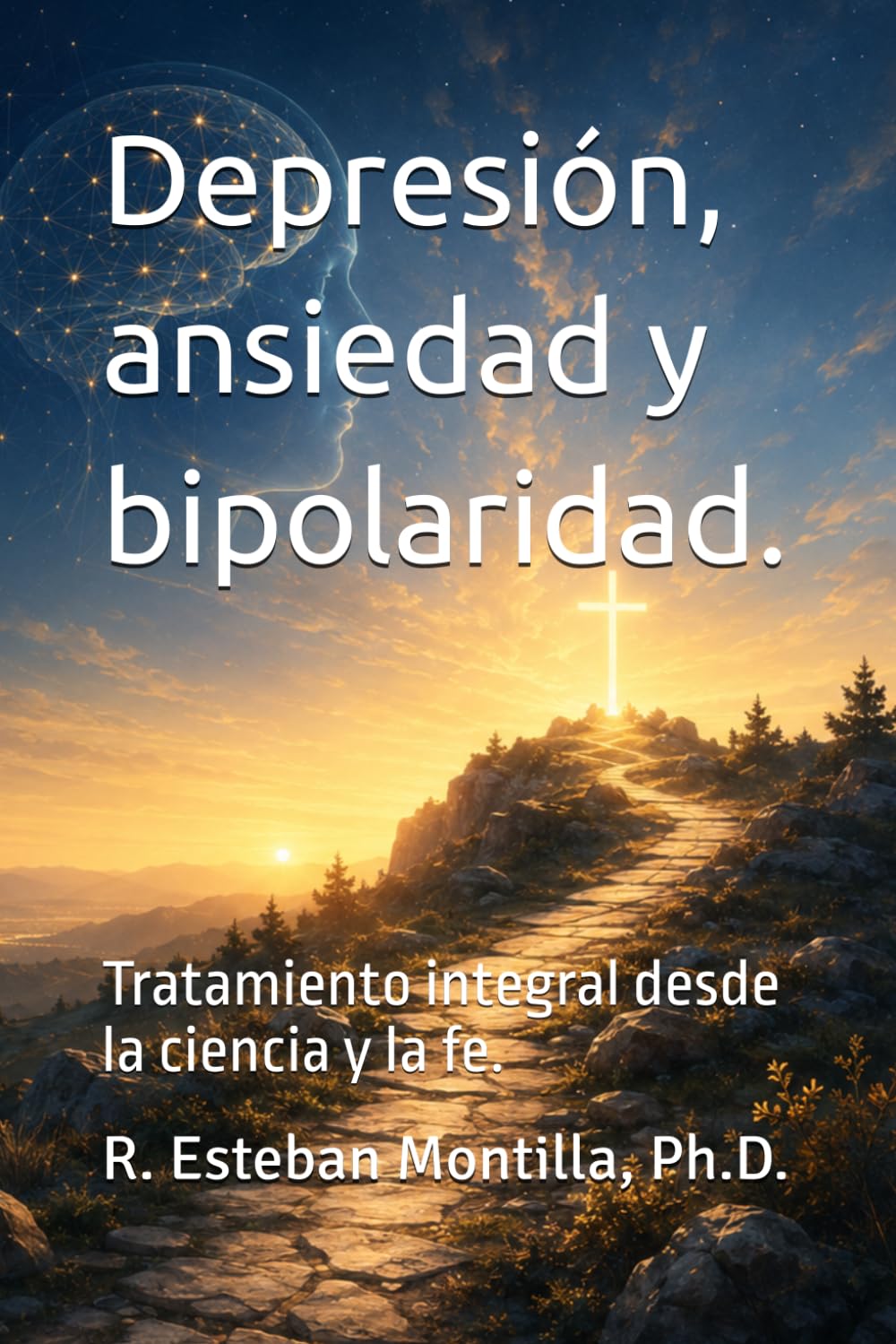 Depresión, ansiedad y bipolaridad.: Tratamiento integral desde la ciencia y la fe.