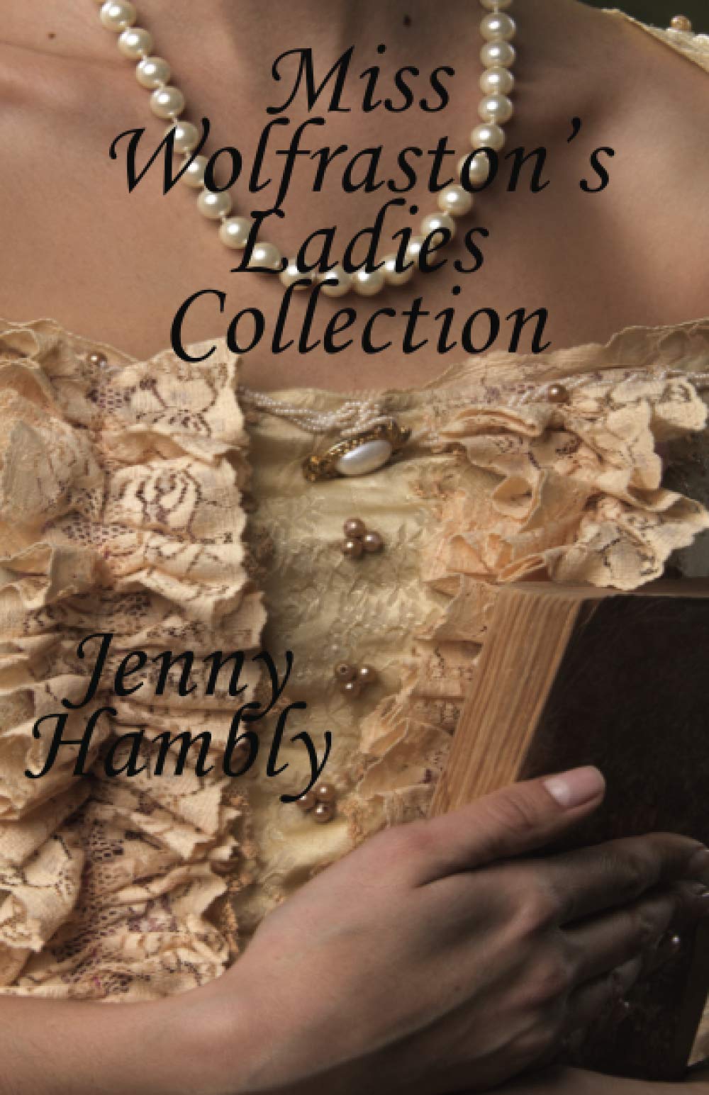 Miss Wolfraston's Ladies Collection: A sweet Regency romance series