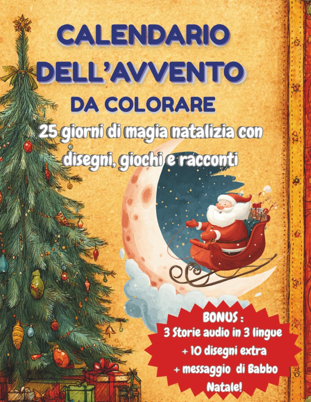 Calendario dell’Avvento da Colorare per Bambini 6-10 Anni: Attività di Natale con disegni, giochi e curiosità su Babbo Natale