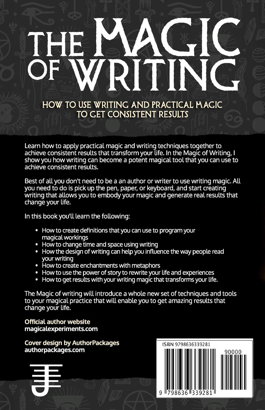 The Magic of Writing: How to Use Writing and Practical Magic to get Consistent Results (How Magic Works)