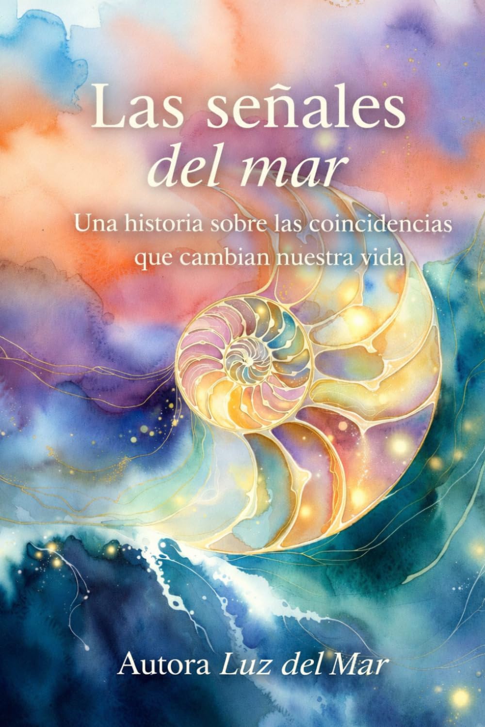 LAS SEÑALES DEL MAR: Una historia sobre las coincidencias que cambian nuestra vida