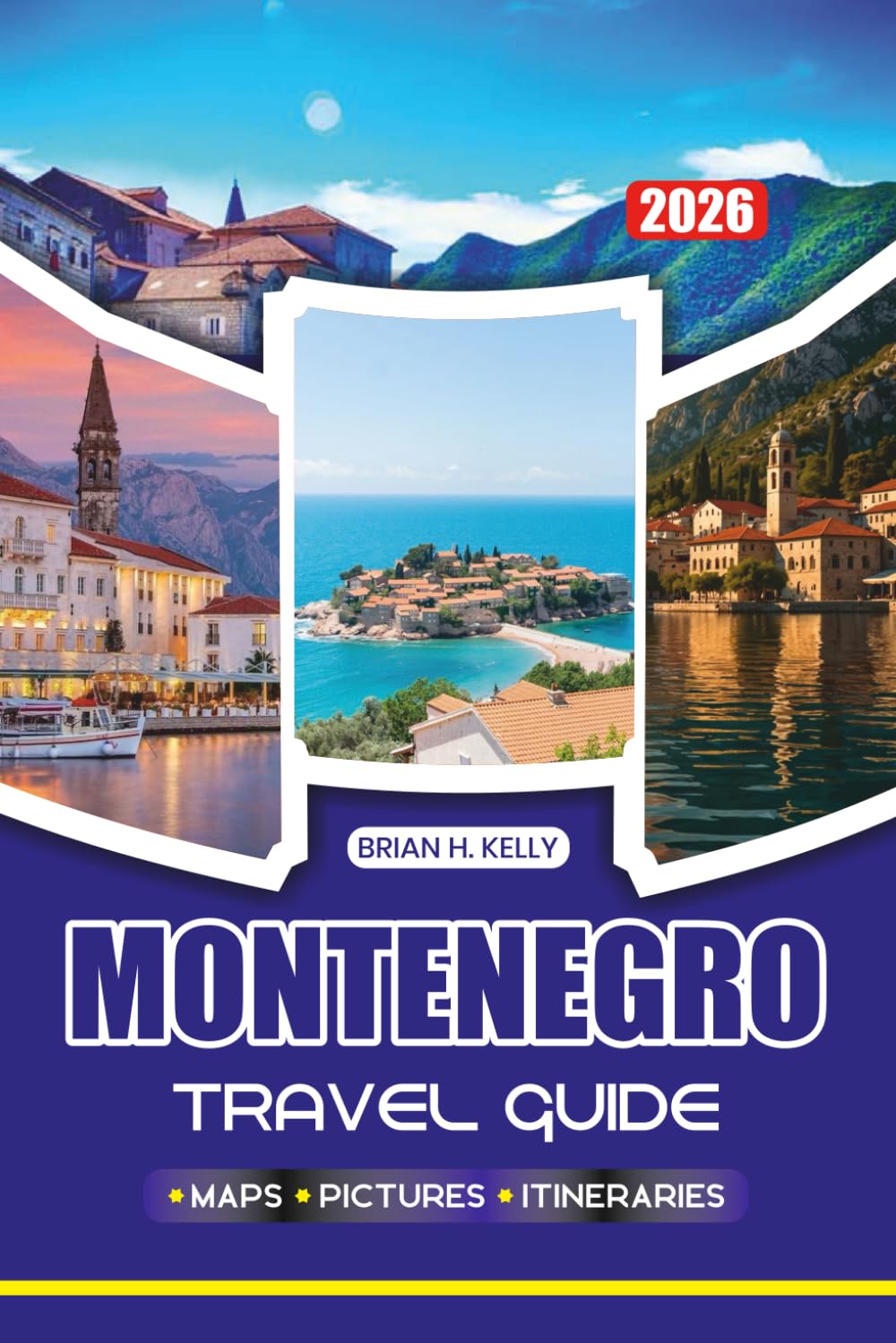 MONTENEGRO TRAVEL GUIDE 2026: Discover the Charm of Montenegro's Bay of Kotor, Explore Ancient Towns, Beautiful Beaches, and Vibrant Festivals