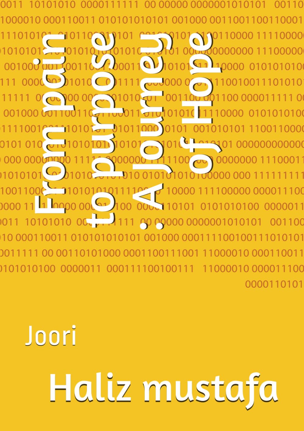 From pain to purpose : A Journey of Hope: Joori
