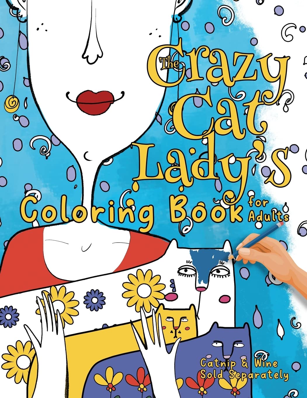 The Crazy Cat Lady’s Coloring Book for Adults: A Fun, Diverse Cat Lovers Colouring Book for Relaxation, Stress Relief, Gift Books… with a Cat for ... (The Crazy Cat Lady's Activity Books Series)