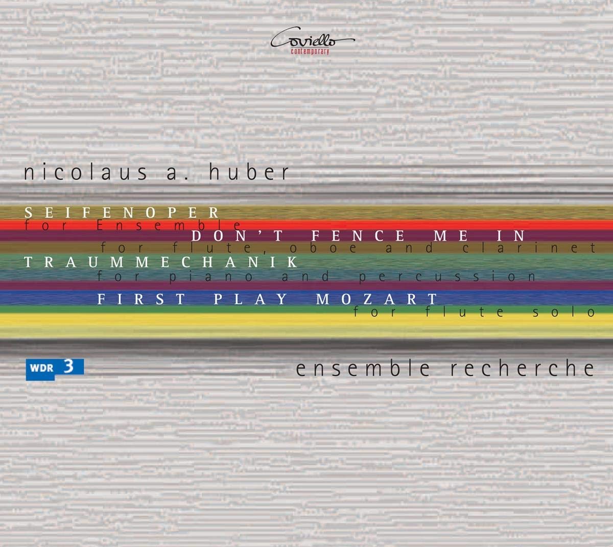 Nicolaus A. Huber: Seifenoper/Don t fence me in/Traummechanik/First play Mozart/et al.