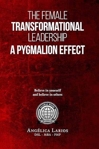 Believing in yourself and believe in others The Pymalion effect as a way of female transformational leadership