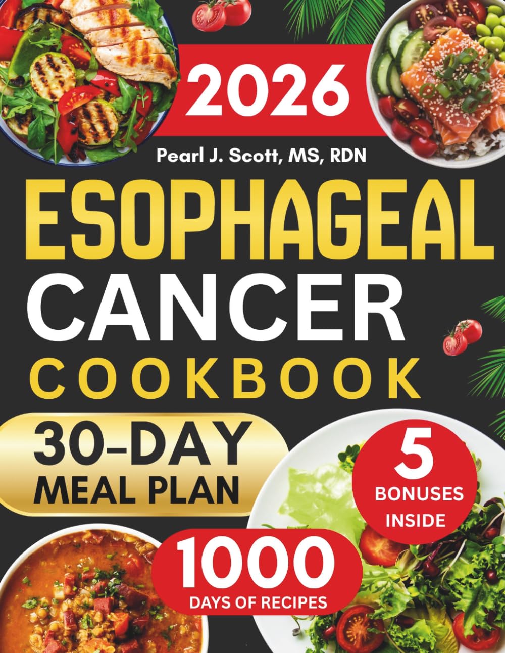 Esophageal Cancer Cookbook 2026: The Complete Guide to Gentle Eating with 1000 Days of Delicious and Easy-to-Swallow Recipes, Smart Nutrition ... Tasty Diet and Nutrition Cookbook Series)